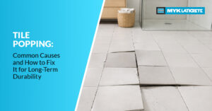 Tile Popping: Common Causes and How to Fix It for Long-Term Durability
