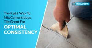 The Right Way To Mix Cementitious Tile Grout For Optimal Consistency